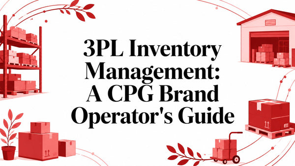 3PL Inventory Management: A CPG Brand Operator's Guide