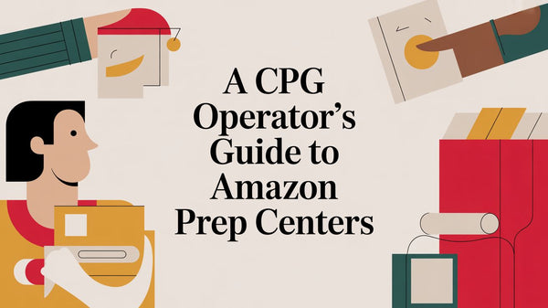 A CPG Operator's Guide to Amazon Prep Centers