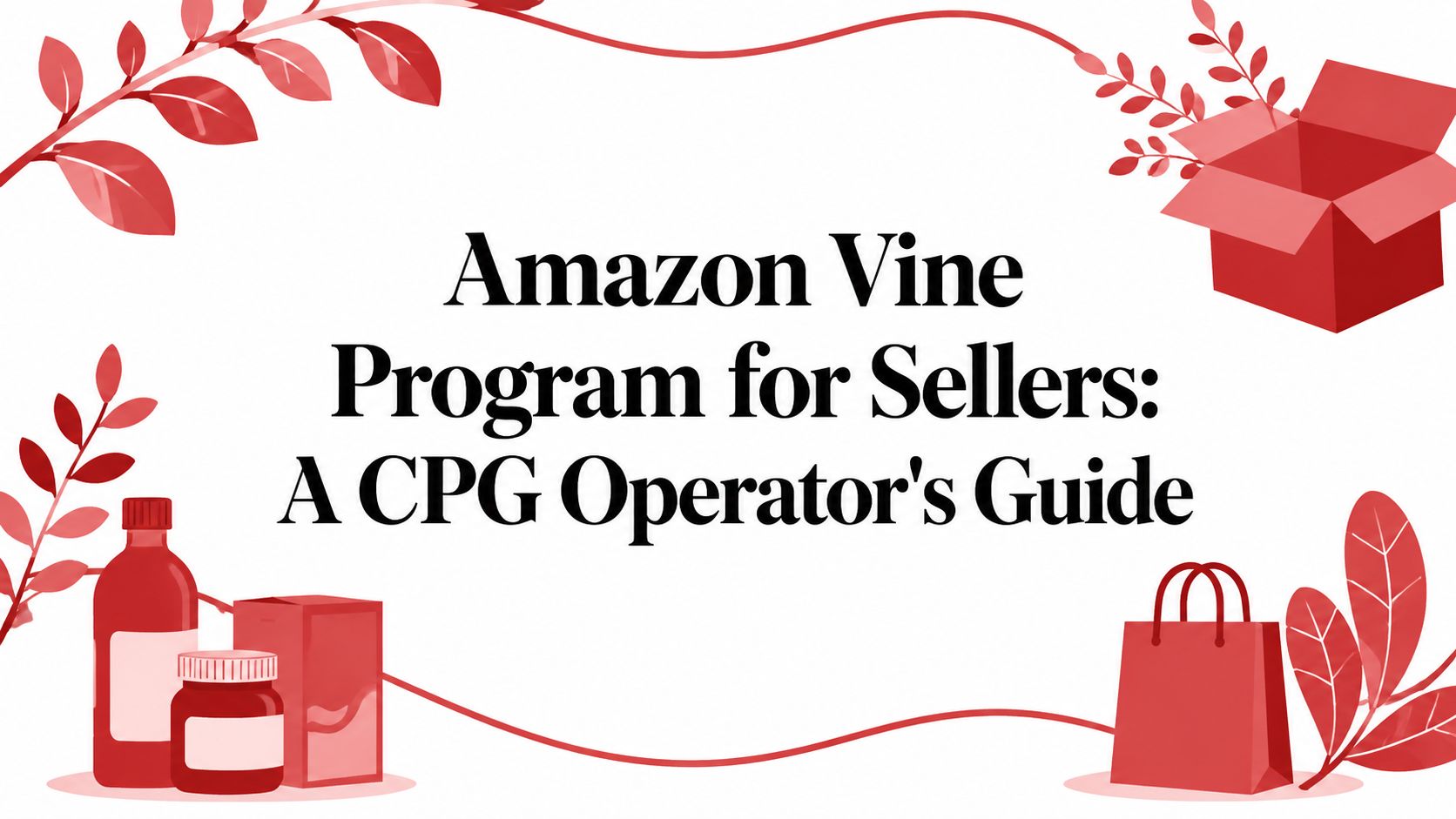 Amazon Vine Program for Sellers: A CPG Operator's Guide