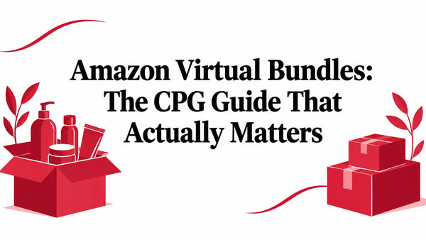 Amazon Virtual Bundles: The CPG Guide That Actually Matters