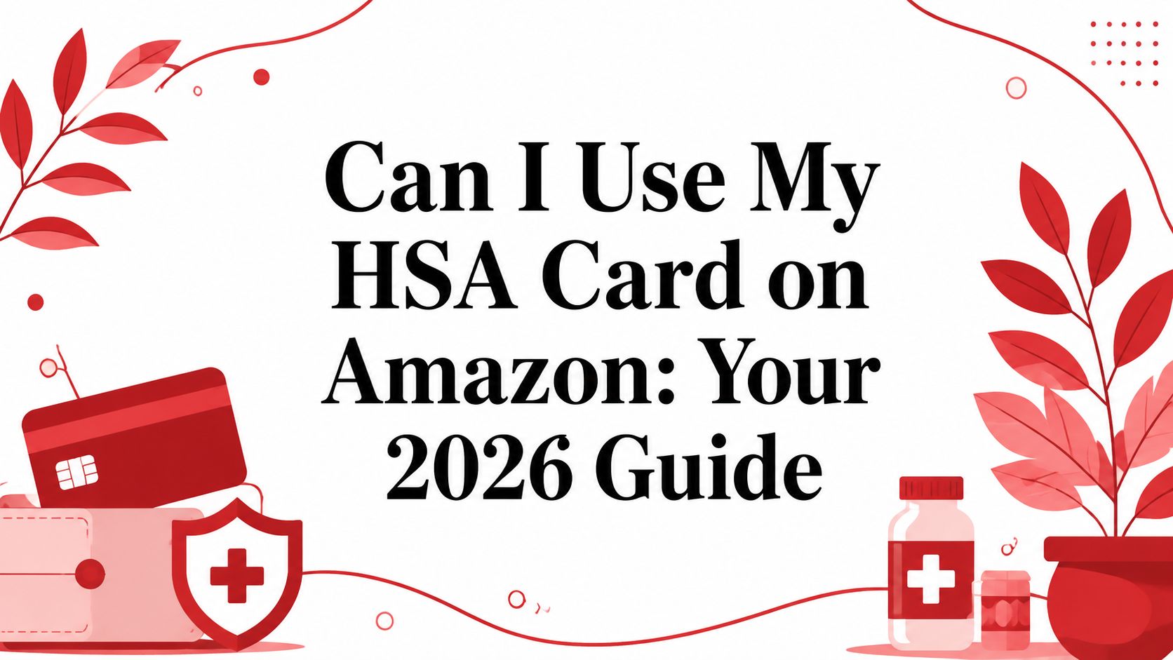Can I Use My HSA Card on Amazon: Your 2026 Guide