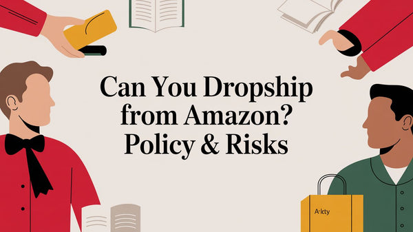 Can You Dropship From Amazon? Policy & Risks