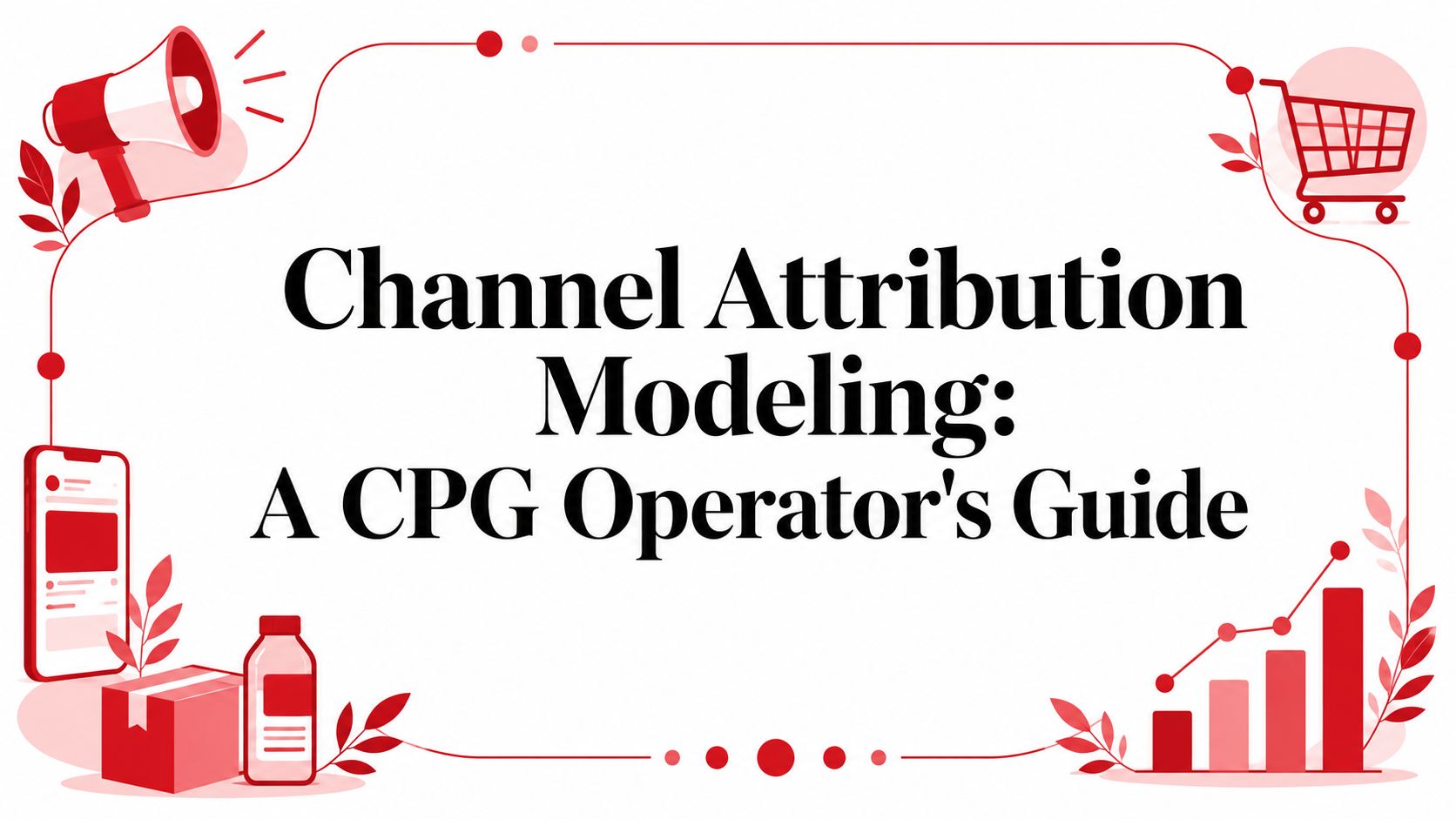 Channel Attribution Modeling: A CPG Operator's Guide