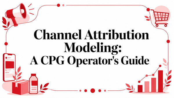 Channel Attribution Modeling: A CPG Operator's Guide