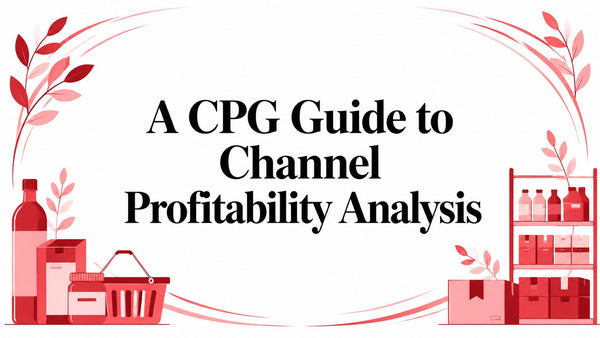 A CPG Operator's Guide to Channel Profitability Analysis