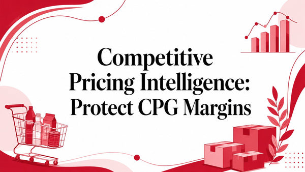 Competitive Pricing Intelligence: Protect CPG Margins