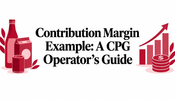 Contribution Margin Example: A CPG Operator's Guide