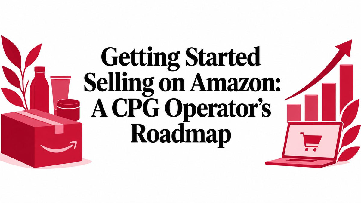 Getting Started Selling on Amazon: A CPG Operator's Roadmap
