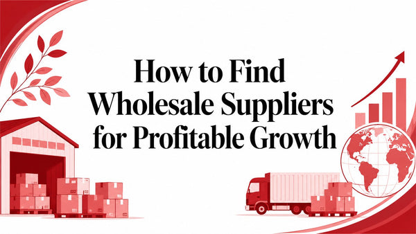 How to Find Wholesale Suppliers for Profitable Growth
