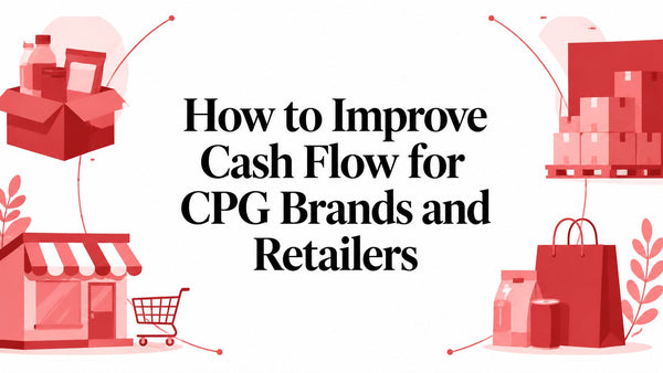 How to Improve Cash Flow for CPG Brands and Retailers
