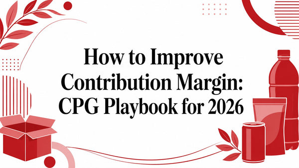 How to Improve Contribution Margin: CPG Playbook for 2026