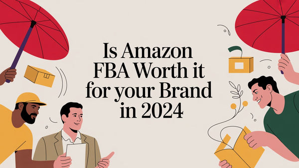 Is Amazon FBA Worth It for Your Brand in 2024?