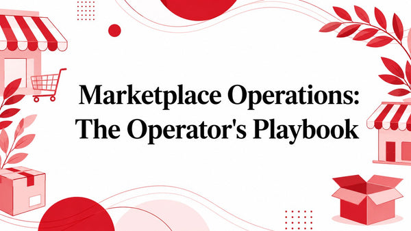 Marketplace Operations: The Operator's Playbook