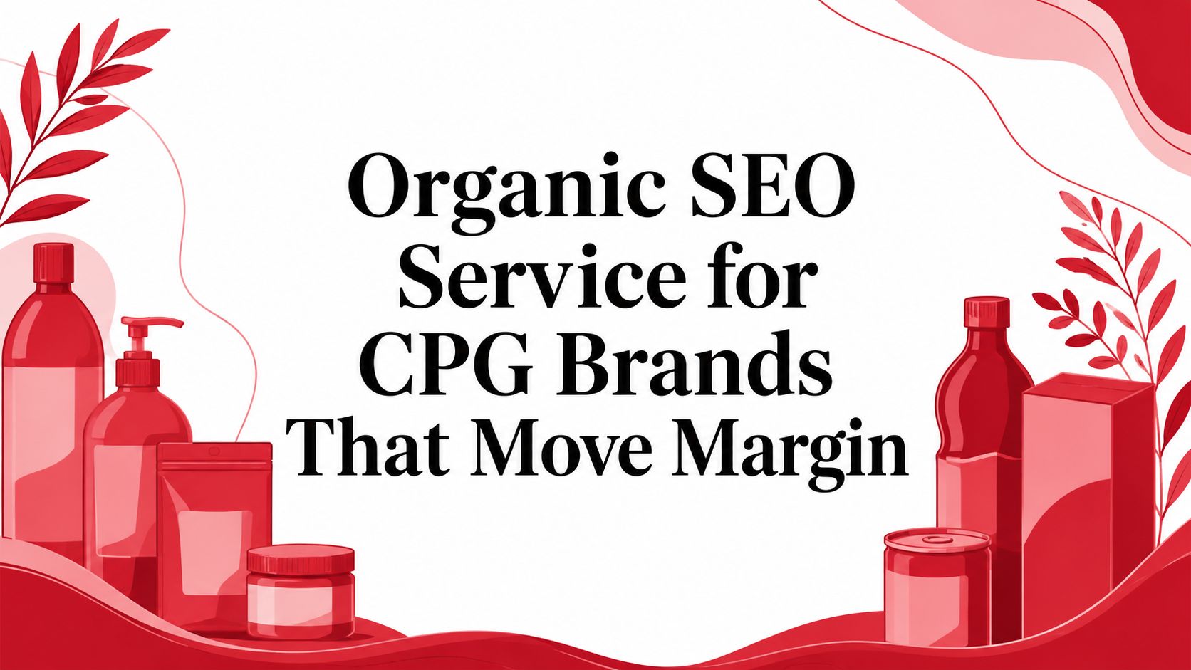 Organic SEO Service for CPG Brands That Move Margin