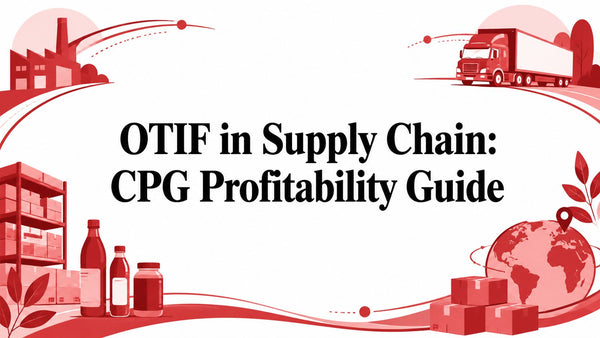 OTIF in Supply Chain: CPG Profitability Guide