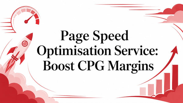 Page Speed Optimisation Service: Boost CPG Margins