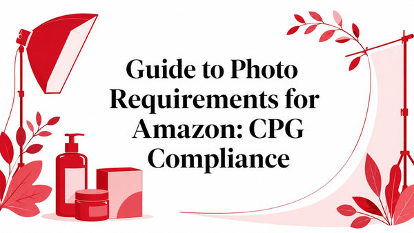 Guide to Photo Requirements for Amazon: CPG Compliance
