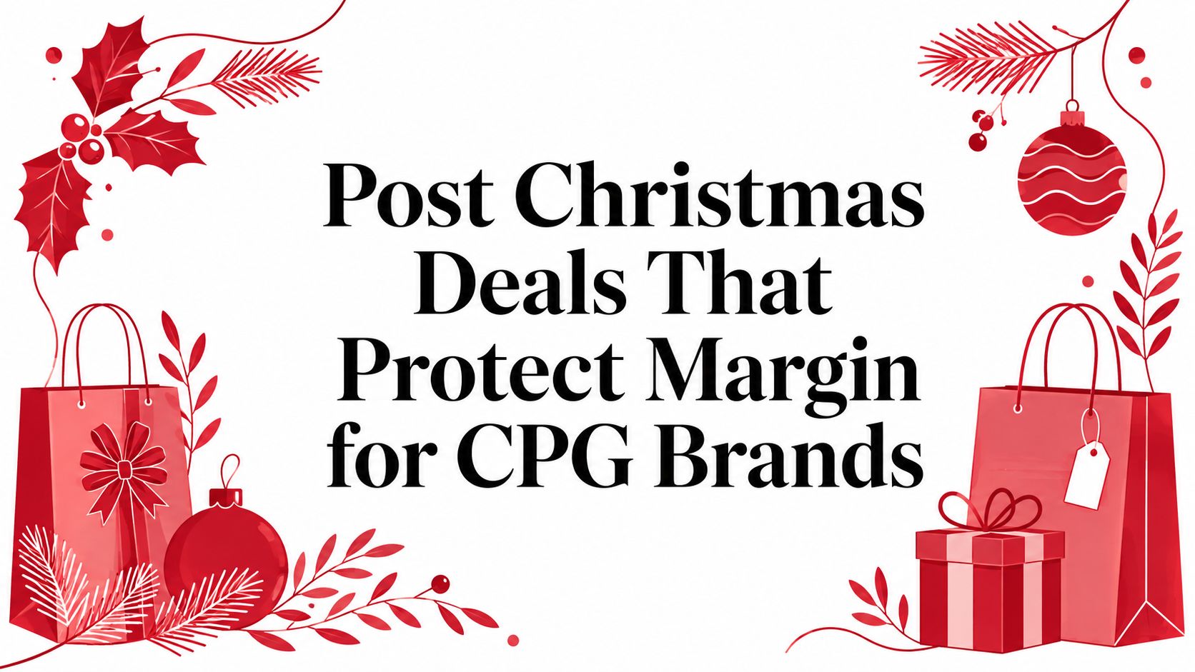Post Christmas Deals That Protect Margin for CPG Brands