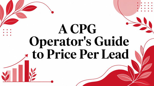 A CPG Operator's Guide to Price Per Lead