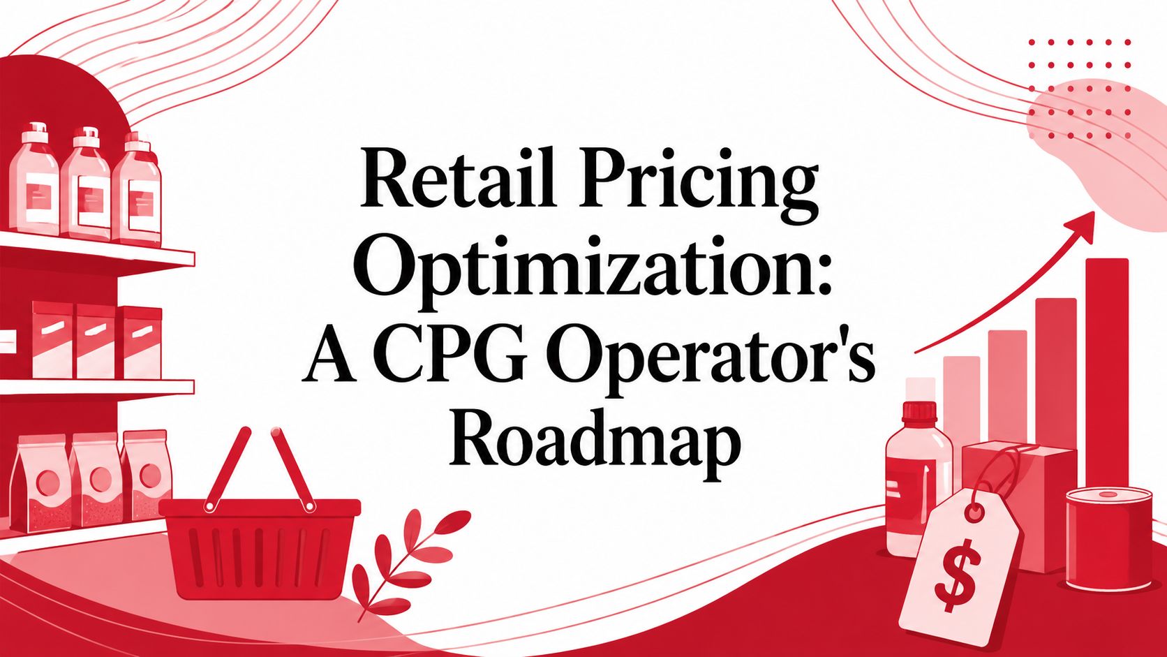 Retail Pricing Optimization: A CPG Operator's Roadmap