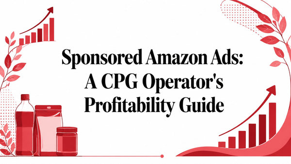 Sponsored Amazon Ads: A CPG Operator's Profitability Guide