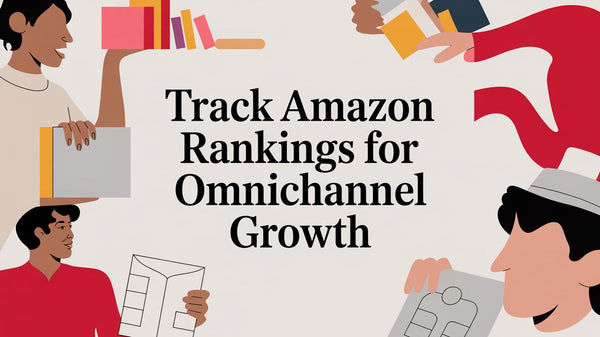 Track Amazon Rankings for Omnichannel Growth