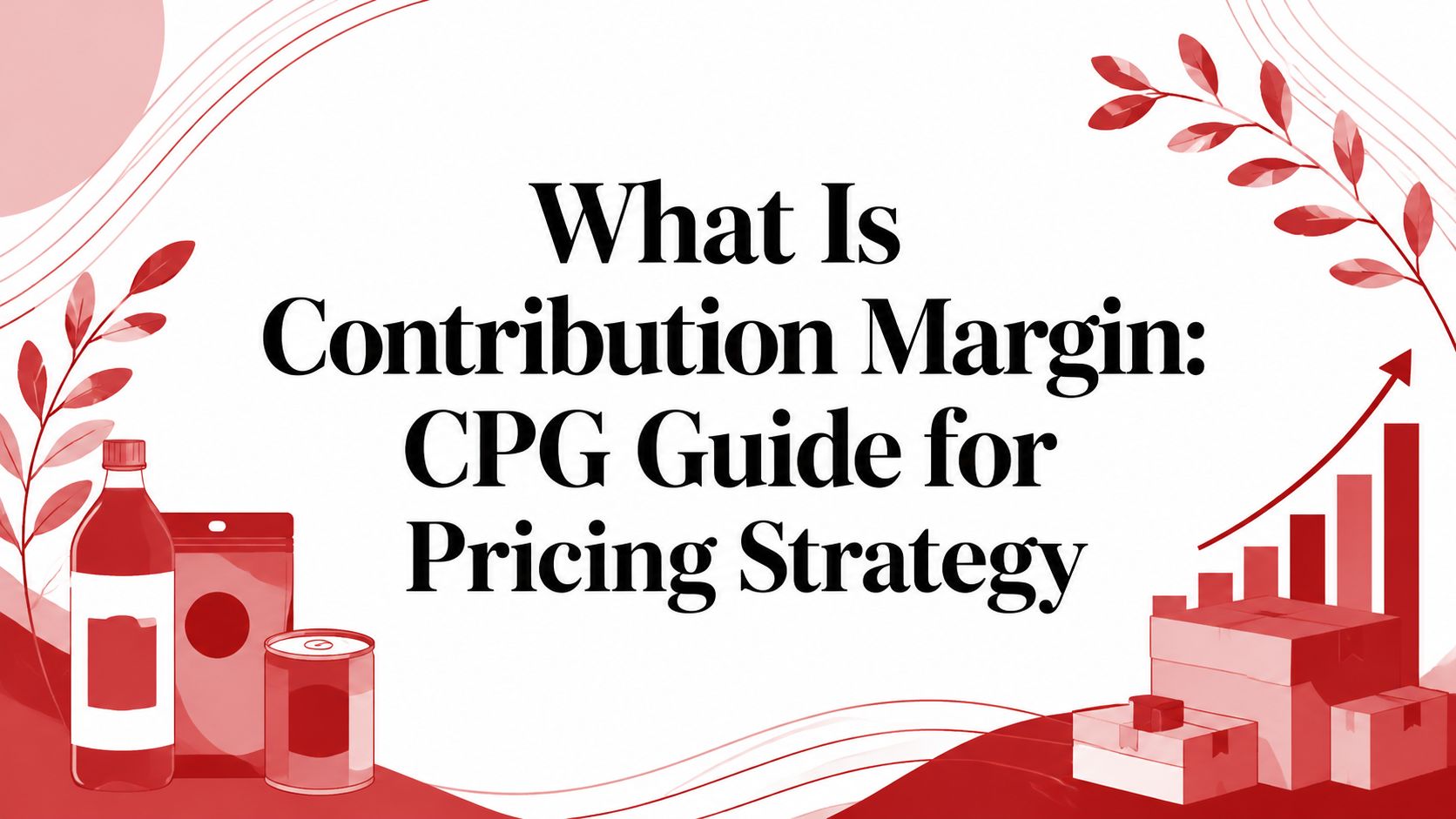 What Is Contribution Margin: CPG Guide for Pricing Strategy