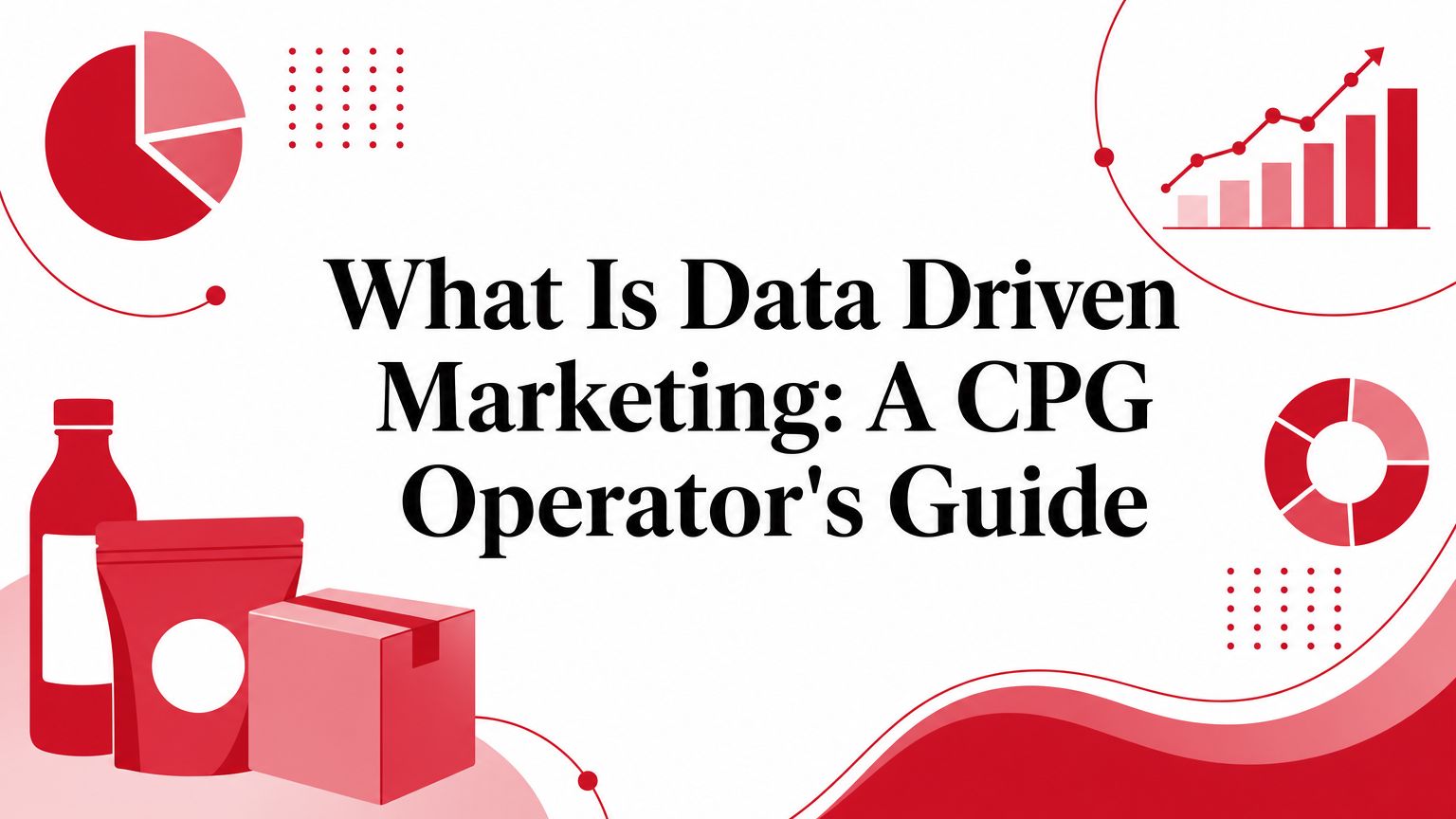What Is Data Driven Marketing: A CPG Operator's Guide