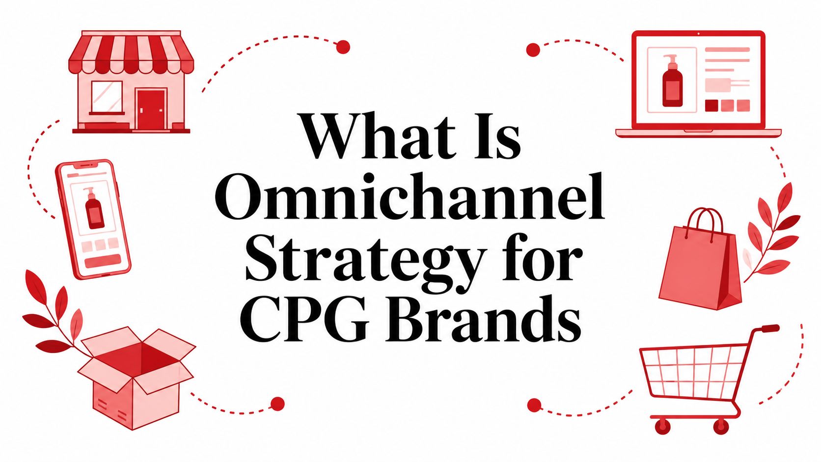 What Is Omnichannel Strategy for CPG Brands