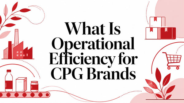 What Is Operational Efficiency for CPG Brands